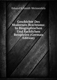 Geschichte Des Modernen Reichtums: In Biographischen Und Sachlichen Beispielen (German Edition)