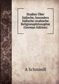 Studien Uber Judische, Insonders Judische-Arabische Religionsphilosophie (German Edition)