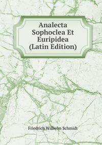 Analecta Sophoclea Et Euripidea (Latin Edition)