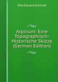 Arpinum: Eine Topographisch-Historische Skizze (German Edition)
