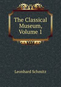 The Classical Museum, Volume 1