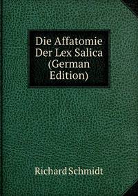 Die Affatomie Der Lex Salica (German Edition)