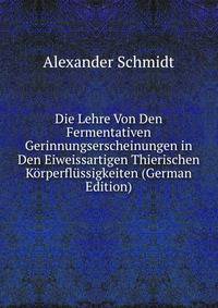 Die Lehre Von Den Fermentativen Gerinnungserscheinungen in Den Eiweissartigen Thierischen Korperflussigkeiten (German Edition)