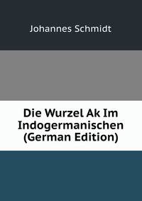 Die Wurzel Ak Im Indogermanischen (German Edition)