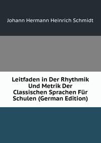 Leitfaden in Der Rhythmik Und Metrik Der Classischen Sprachen Fur Schulen (German Edition)