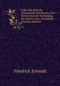 Ueber Die Zahl Der Schauspieler Bei Plautus Und Terenz Und Die Vertheilung Der Rollen Unter Dieselbens (German Edition)