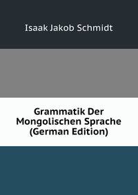 Grammatik Der Mongolischen Sprache (German Edition)