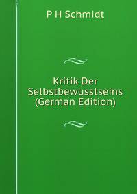 Kritik Der Selbstbewusstseins (German Edition)