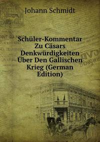 Schuler-Kommentar Zu Casars Denkwurdigkeiten Uber Den Gallischen Krieg (German Edition)