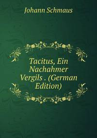 Tacitus, Ein Nachahmer Vergils . (German Edition)