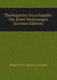 Theologische Encyclopadie: Fur Seine Vorlesungen (German Edition)