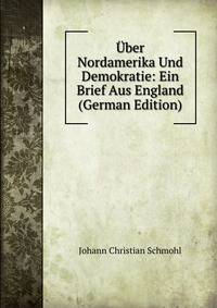 Uber Nordamerika Und Demokratie: Ein Brief Aus England (German Edition)