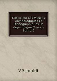 Notice Sur Les Musees Archeologiques Et Ethnographiques De Copenhague (French Edition)