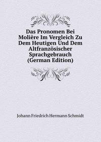 Das Pronomen Bei Moliere Im Vergleich Zu Dem Heutigen Und Dem Altfranzosischer Sprachgebrauch (German Edition)