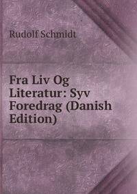 Fra Liv Og Literatur: Syv Foredrag (Danish Edition)