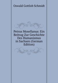 Petrus Mosellanus: Ein Beitrag Zur Geschichte Des Humanismus in Sachsen (German Edition)