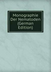 Monographie Der Nematoden (German Edition)
