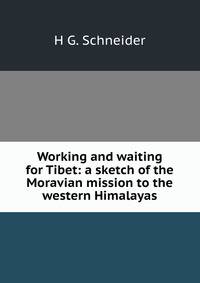 Working and waiting for Tibet: a sketch of the Moravian mission to the western Himalayas