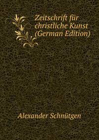 Zeitschrift fur christliche Kunst (German Edition)
