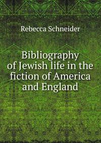 Bibliography of Jewish life in the fiction of America and England