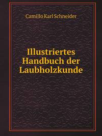 Illustriertes Handbuch der Laubholzkunde