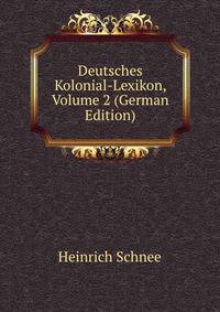 Deutsches Kolonial-Lexikon, Volume 2 (German Edition)