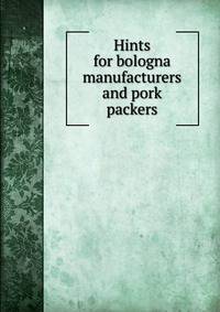 Hints for bologna manufacturers and pork packers