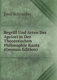 Begriff Und Arten Des Apriori in Der Theoretischen Philosophie Kants (German Edition)