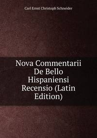 Nova Commentarii De Bello Hispaniensi Recensio (Latin Edition)