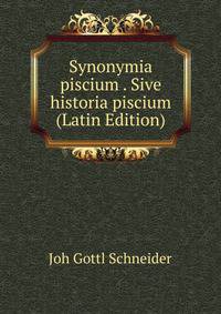 Synonymia piscium . Sive historia piscium (Latin Edition)