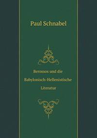Berossos und die Babylonisch-Hellenistische Literatur