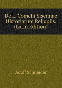 De L. Comelii Sisennae Historiarum Reliquiis. (Latin Edition)