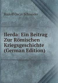 Ilerda: Ein Beitrag Zur Romischen Kriegsgeschichte (German Edition)