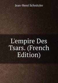 L'empire Des Tsars. (French Edition)