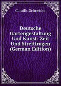 Deutsche Gartengestaltung Und Kunst: Zeit Und Streitfragen (German Edition)