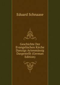 Geschichte Der Evangelischen Kirche Danzigs Actenm?ssig Dargestellt (German Edition)