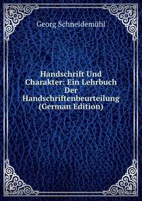 Handschrift Und Charakter: Ein Lehrbuch Der Handschriftenbeurteilung (German Edition)