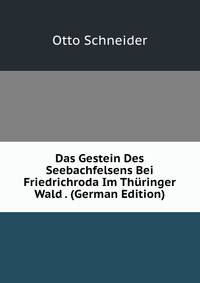 Das Gestein Des Seebachfelsens Bei Friedrichroda Im Thuringer Wald . (German Edition)
