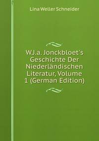 W.J.a. Jonckbloet's Geschichte Der Niederl?ndischen Literatur, Volume 1 (German Edition)