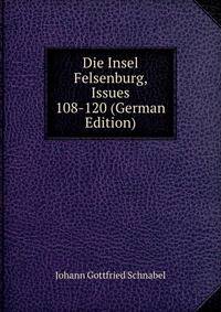 Die Insel Felsenburg, Issues 108-120 (German Edition)