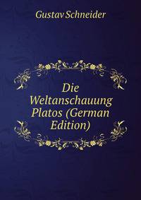 Die Weltanschauung Platos (German Edition)