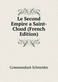 Le Second Empire a Saint-Cloud (French Edition)