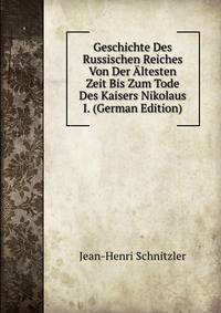 Geschichte Des Russischen Reiches Von Der Altesten Zeit Bis Zum Tode Des Kaisers Nikolaus I. (German Edition)