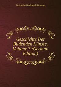 Geschichte Der Bildenden Kunste, Volume 7 (German Edition)