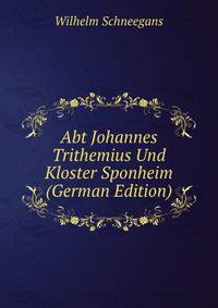 Abt Johannes Trithemius Und Kloster Sponheim (German Edition)