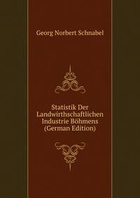 Statistik Der Landwirthschaftlichen Industrie Bohmens (German Edition)