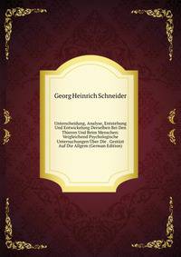 Unterscheidung, Analyse, Entstehung Und Entwickelung Derselben Bei Den Thieren Und Beim Menschen: Vergleichend Psychologische Untersuchungen Uber Die . Gestuzt Auf Die Allgem (German Edition)