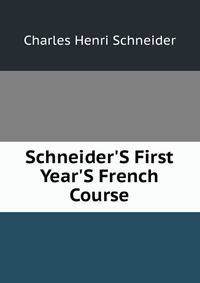Schneider'S First Year'S French Course, Charles Henri Schneider