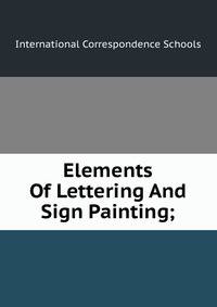 Elements Of Lettering And Sign Painting;
