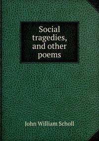 Social tragedies, and other poems